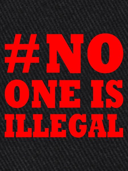 No one is illegal