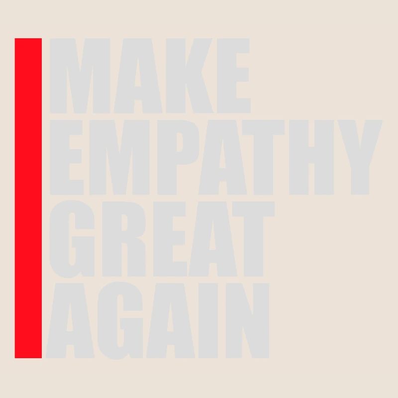 Make Empathy Great Again Political Statement Hope