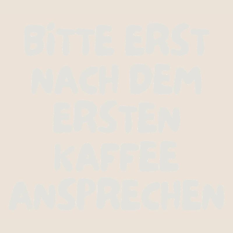 please do not speak to them until after the first coffee