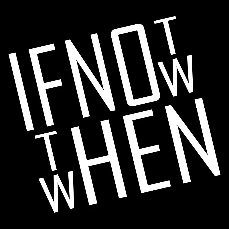 If not now