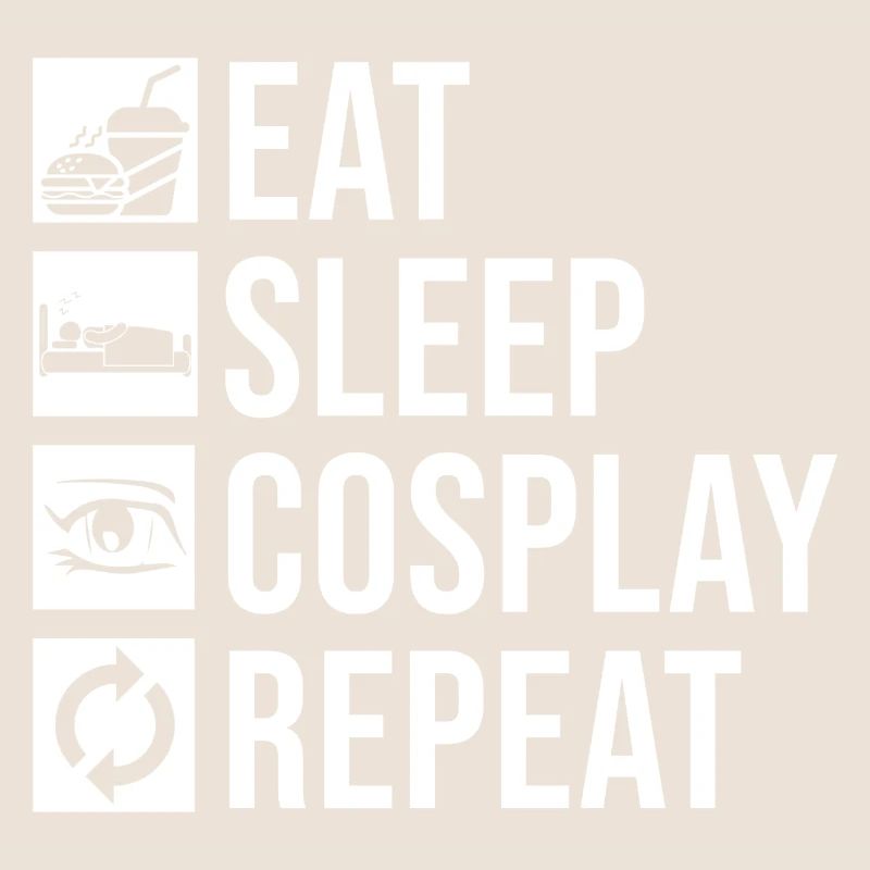 Eat Sleep Cosplay Repeat