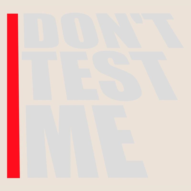 Don't Test Me Naughty Funny Quote Saying Logo
