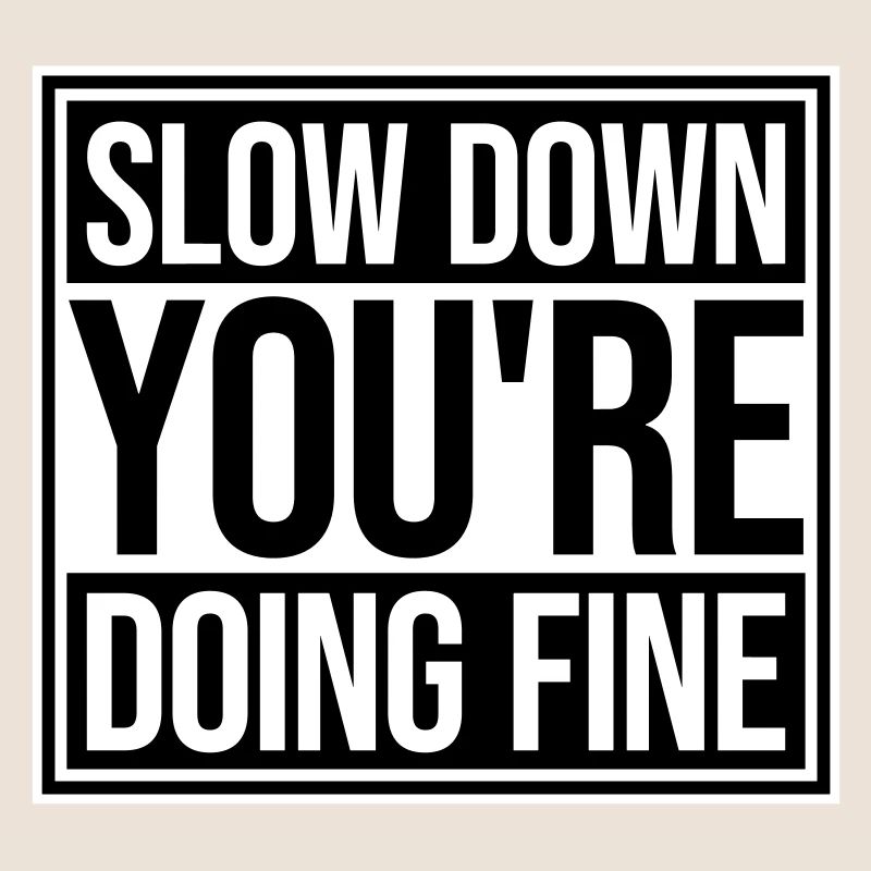 Slow Down You're Doing Fine Motivation Saying Logo