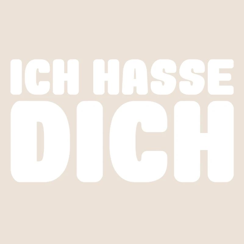 ich hasse dich