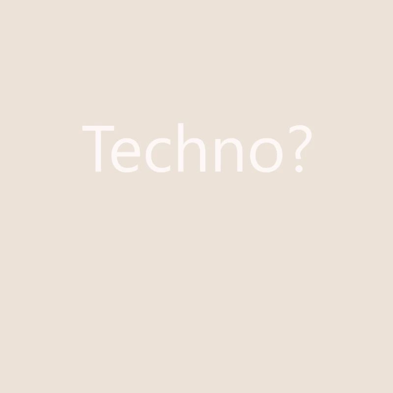 Techno?
