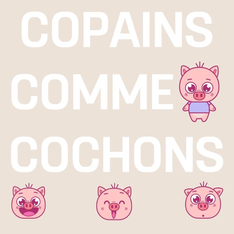 COPAINS COMME COCHONS