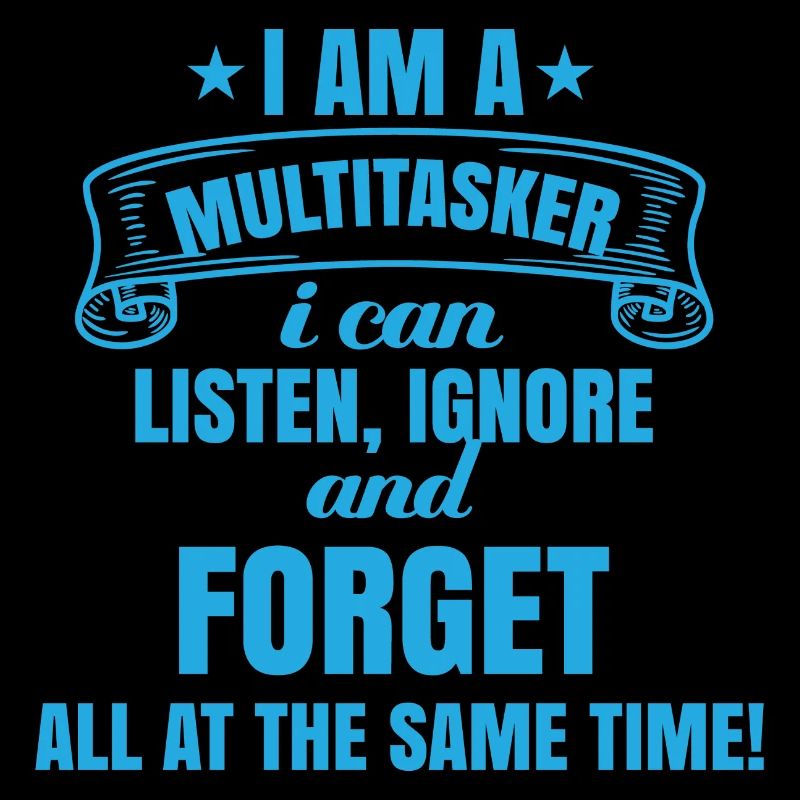 Je suis multitâche : écouter, ignorer, oublier