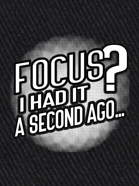 Focus? Gone in 3...2...Oops.