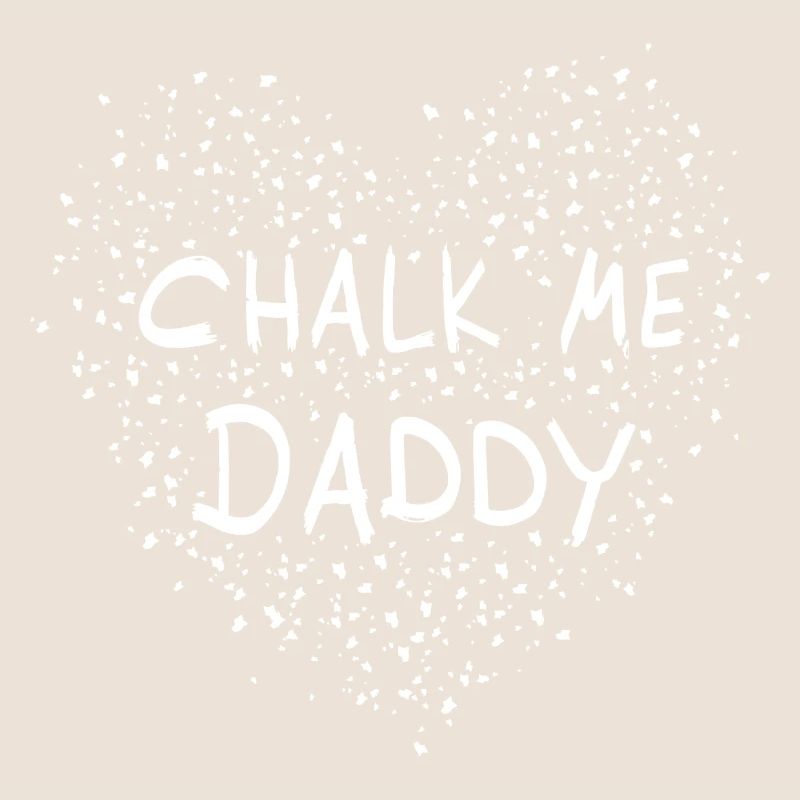 Chalk Me Daddy Heart - Boulder/ Climbing Pun
