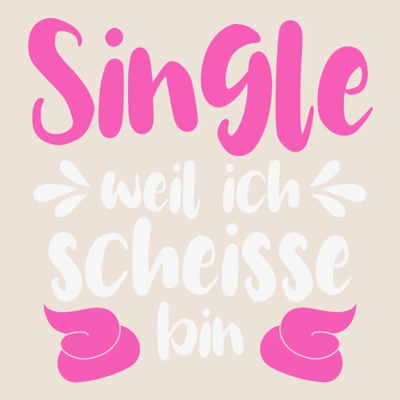 Single weil ich scheiße bin 