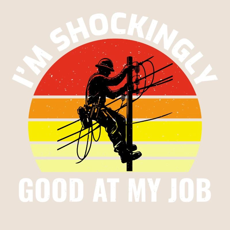 Lineman Humor Shockingly Good Job Electricity Work