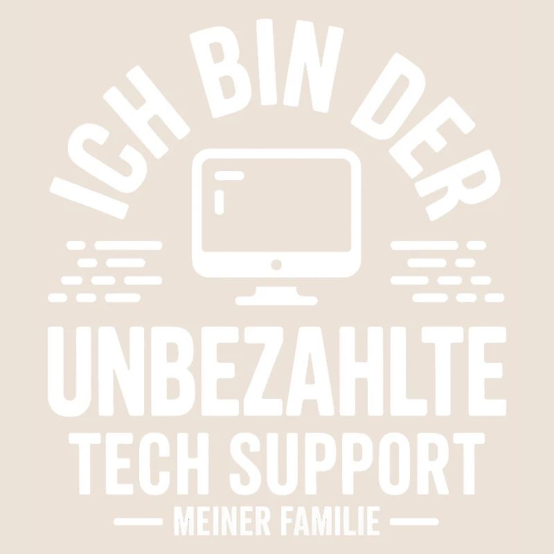 Ich bin der unbezahlte Tech Support