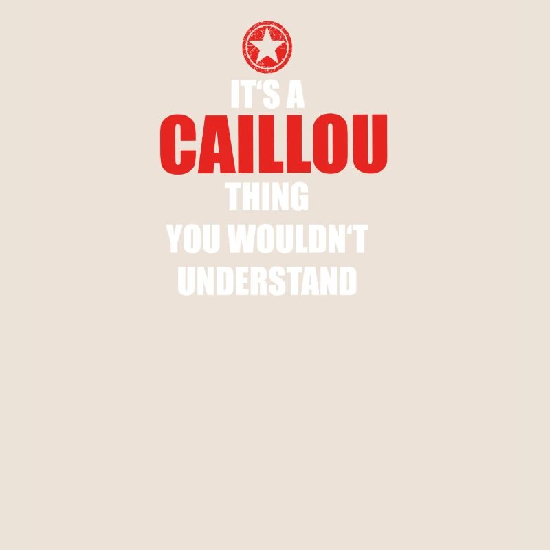 Geschenk it s a thing birthday understand CAILLOU