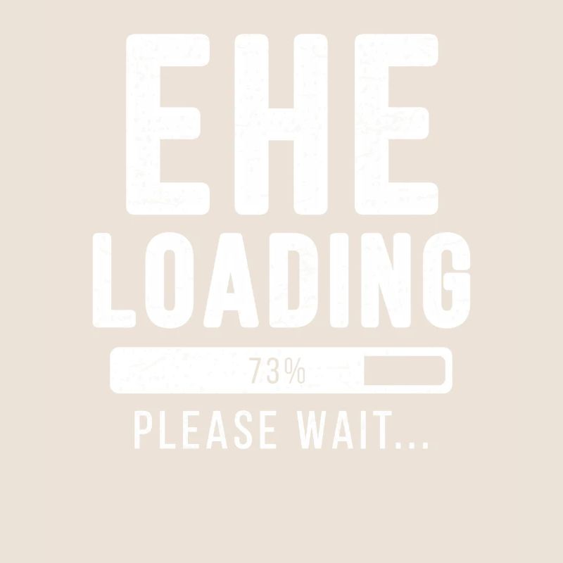 Ehe loading... please wait! | Ehe Shirt