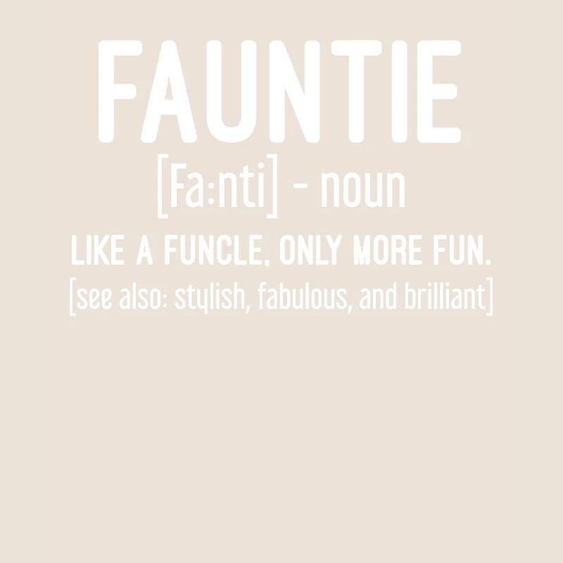 Fauntie Definition Like a Funcle Only More Fun