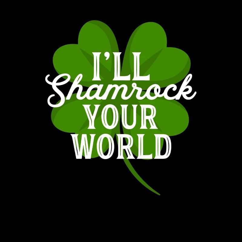 I'll Shamrock Your World Funny St Patricks Day Pun
