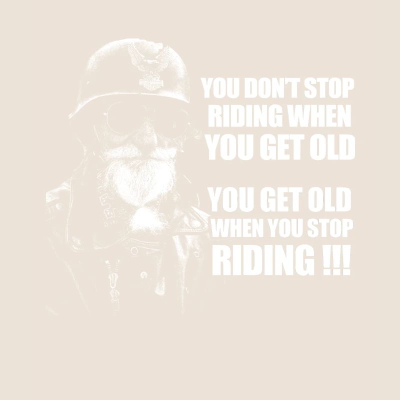 You get old when you stop Riding