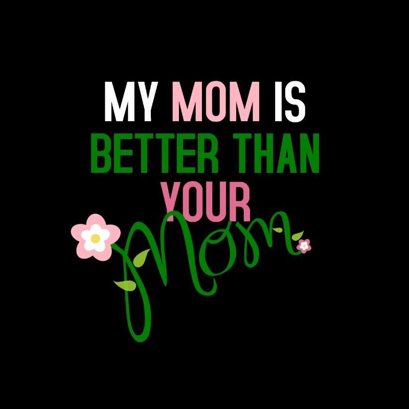 Meine Mutter ist besser als deine Mutter