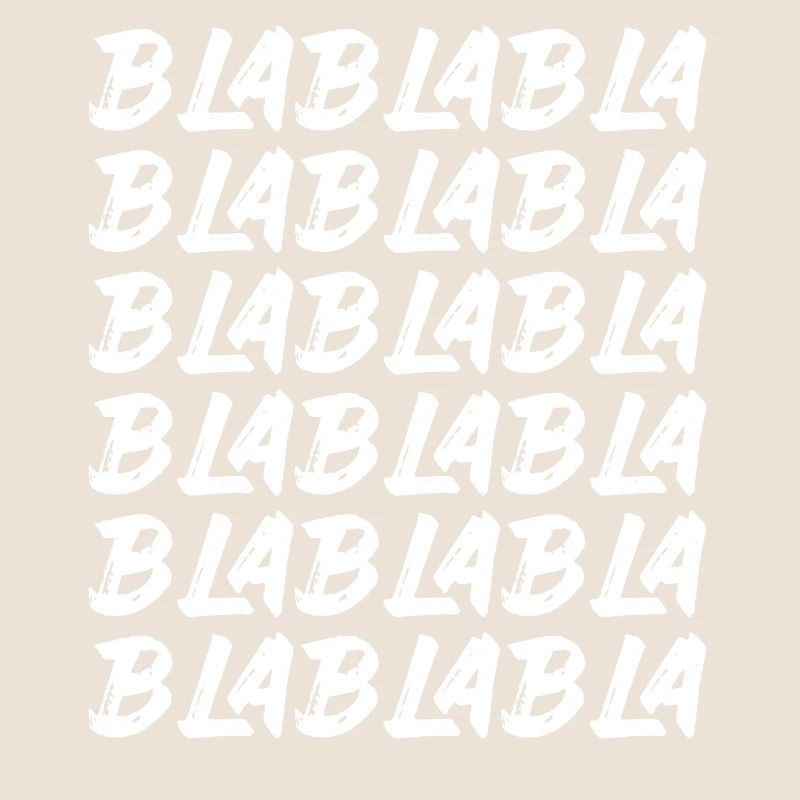 Bla Bla Bla Bla Bla Les discussions stupides Labern