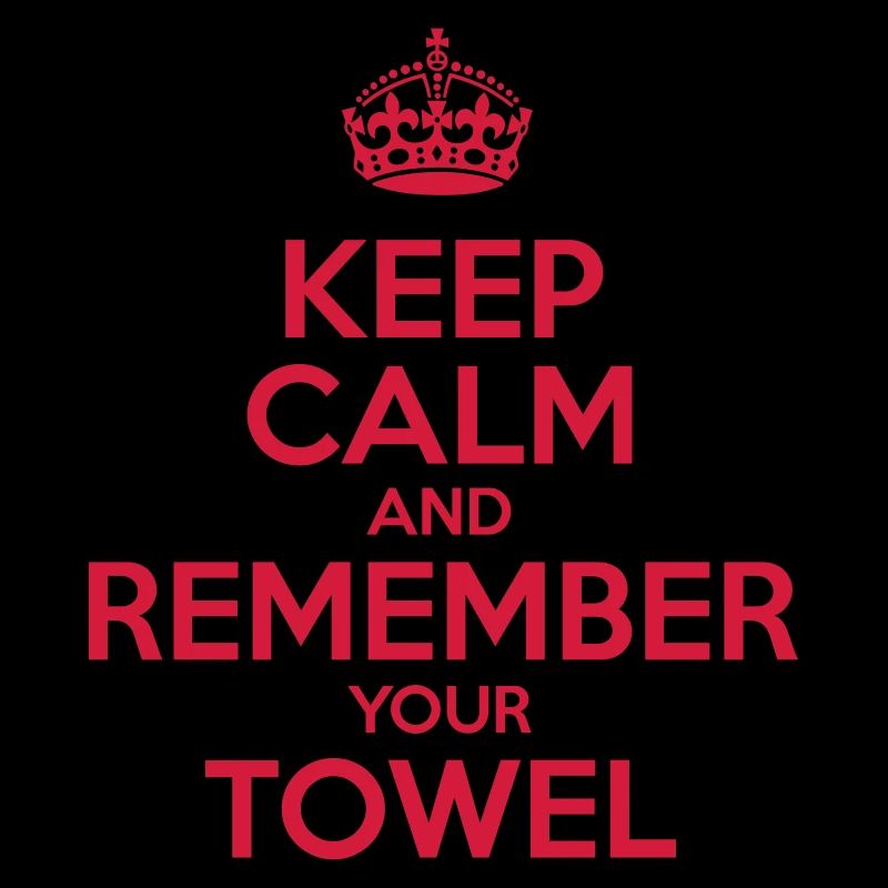 Keep Calm and Remember your Towel | nerd | hipster