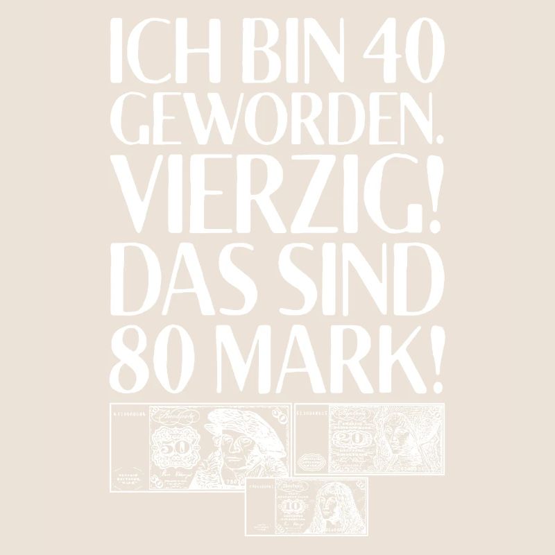 Ich Bin 40 Vierzig Das Sind 80 Mark 40. Geburtstag