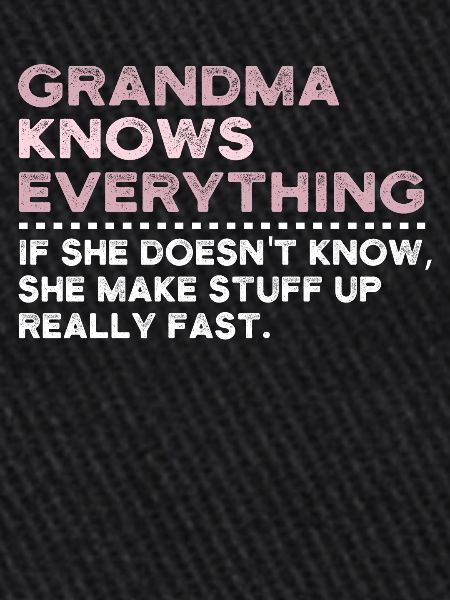 Grandma Knows Everything