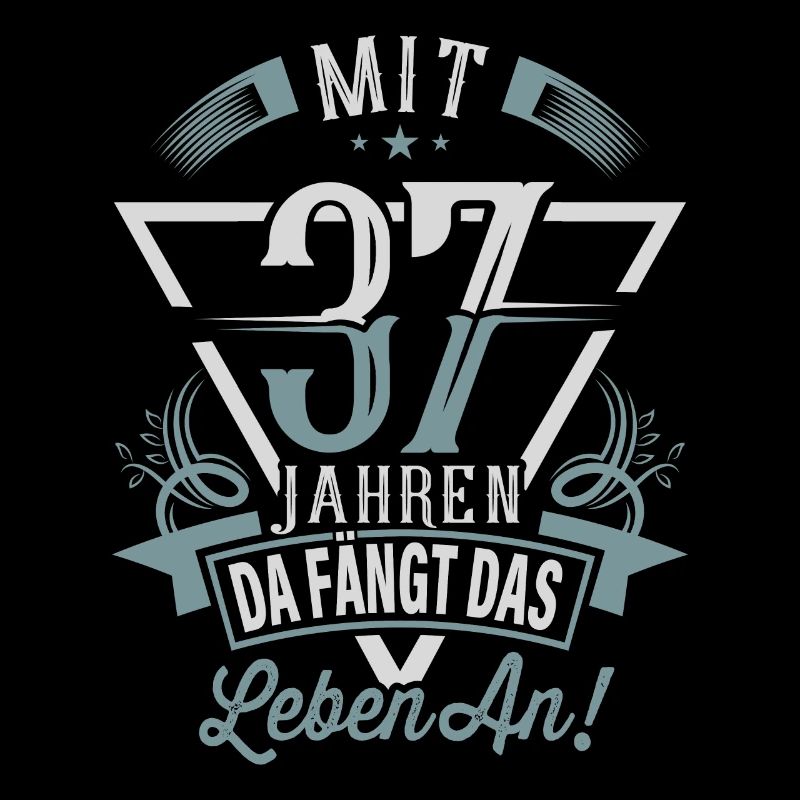 37. Geburtstag Da Fängt Das Leben An