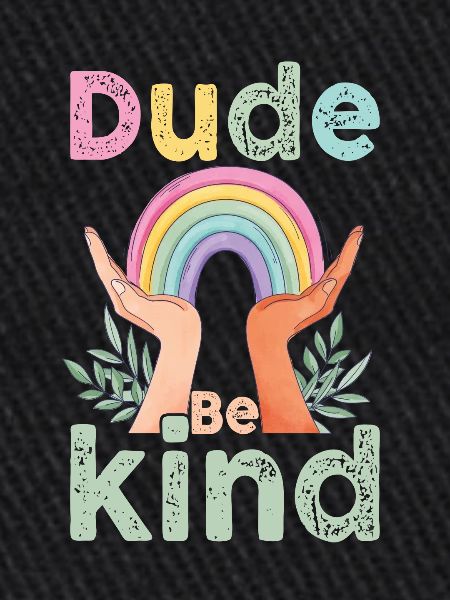 Dude Be Kind No Bullying