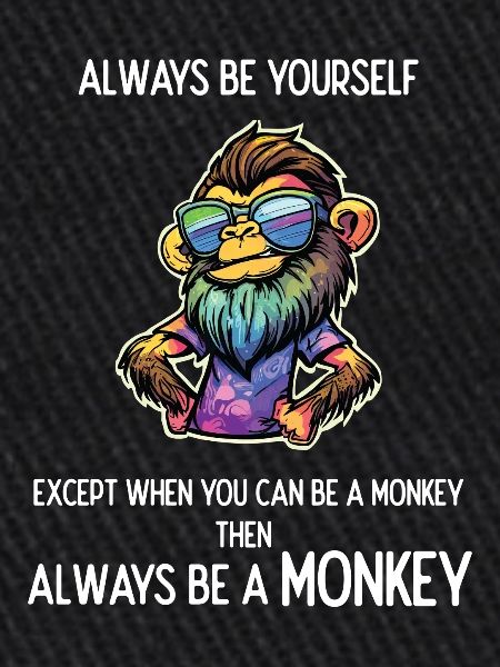 Always Be a Monkey