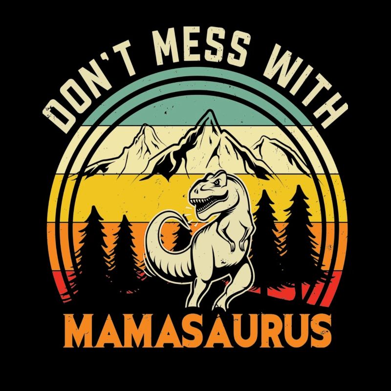 Ne plaisantez pas avec Mamasaurus Funny Mama Saurus
