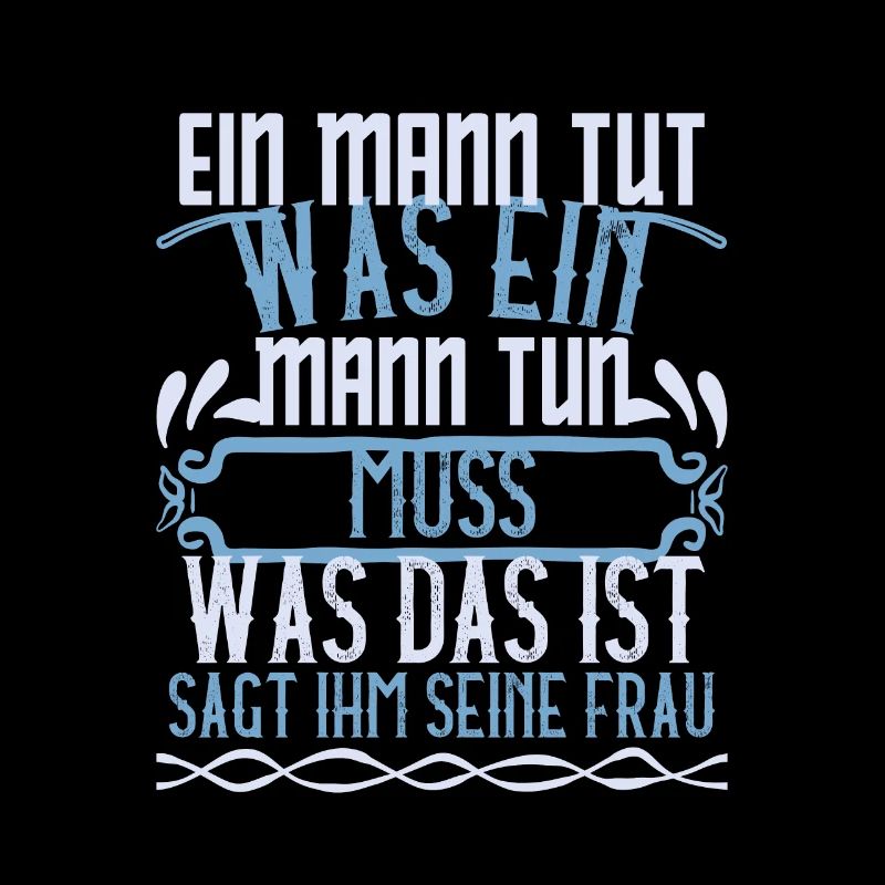 Ein Mann tut was ein Mann tun muss