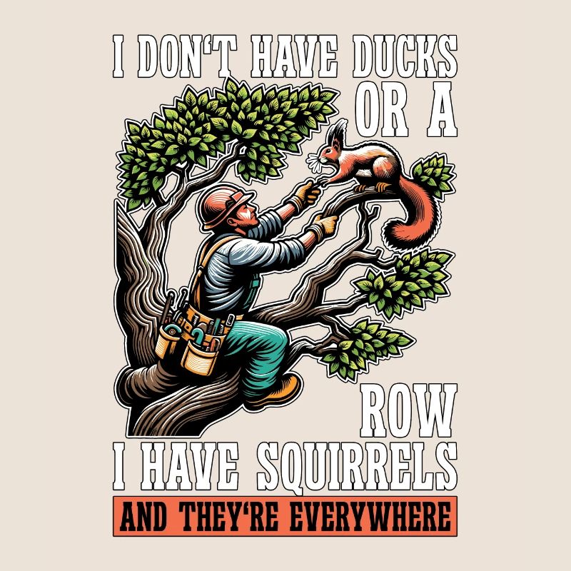 Logging I Don't Have Ducks Or A Row Tree Climber