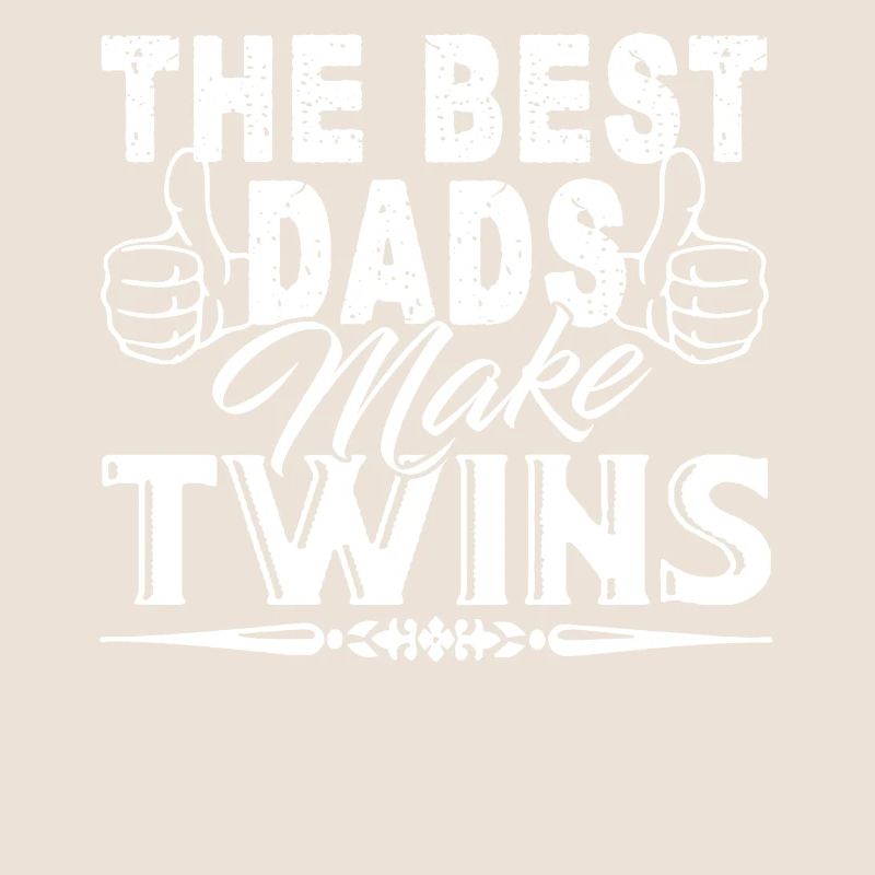 Father's Day Best Dads Make Twins