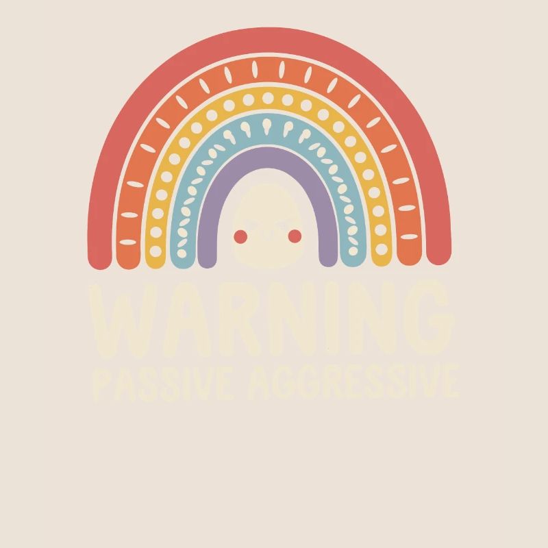 Caution Passive Aggressive Rainbow