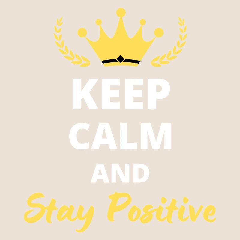 Keep Calm and Stay Positive