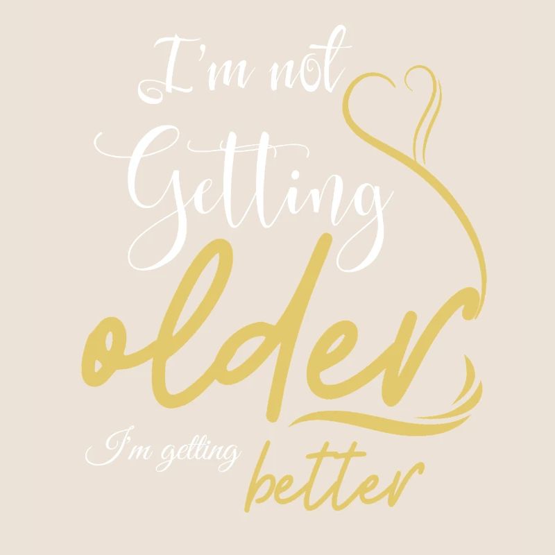 Not Getting Older, Getting Better