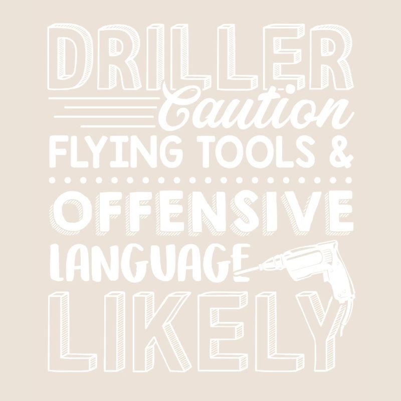 Driller Caution Flying Tools And Offensive