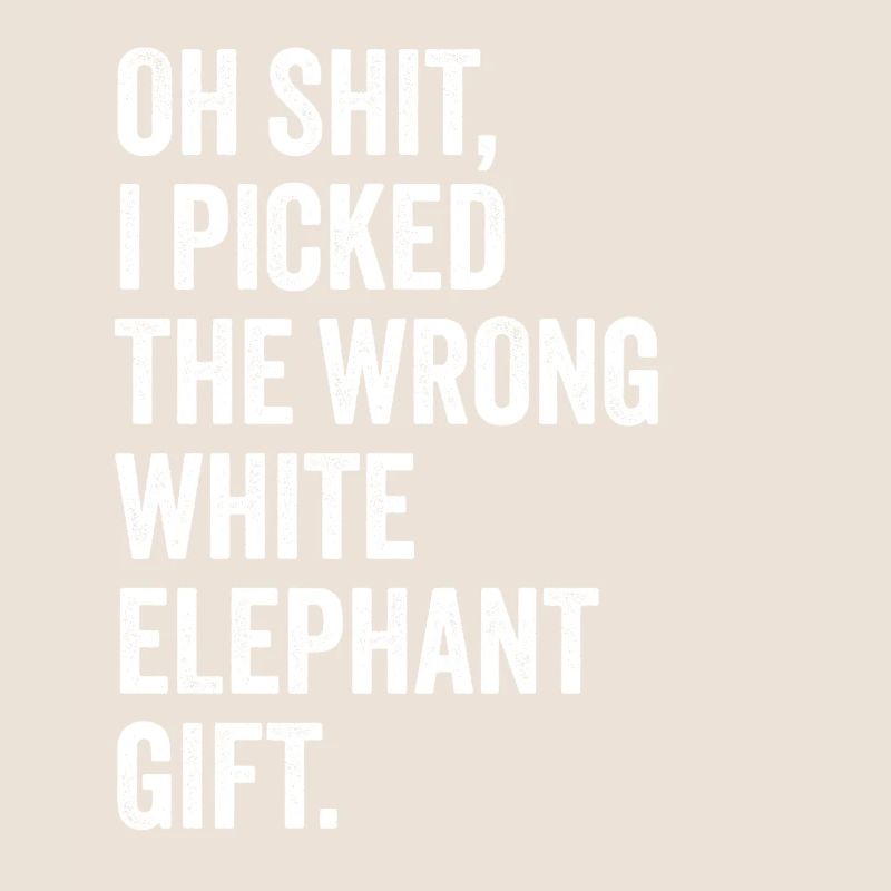 wrong white elephant gift haha like