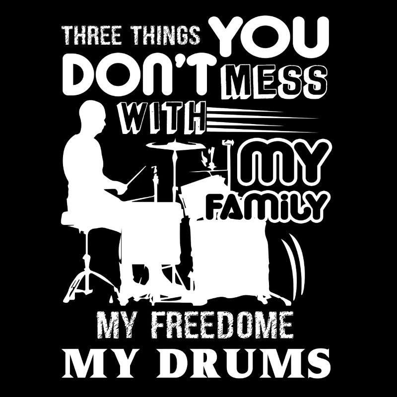 Drummer Don't Mess With My Drums