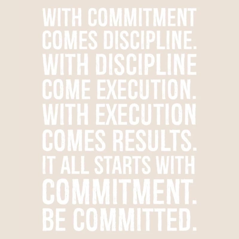 with commitment comes discipline with discipline