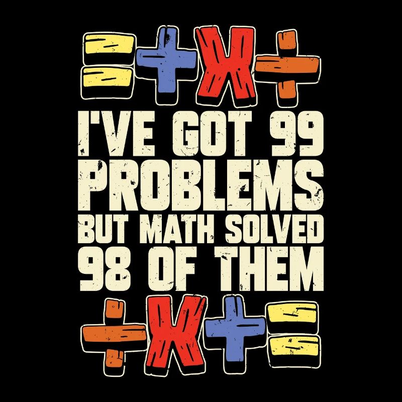 Mathématicien J’ai 99 problèmes Statisticien