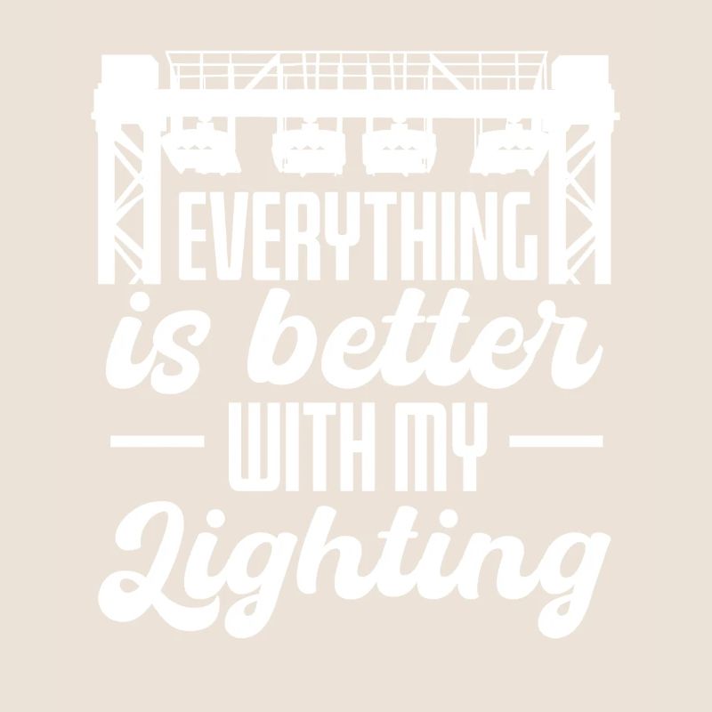 Everything Better With My Lighting Design