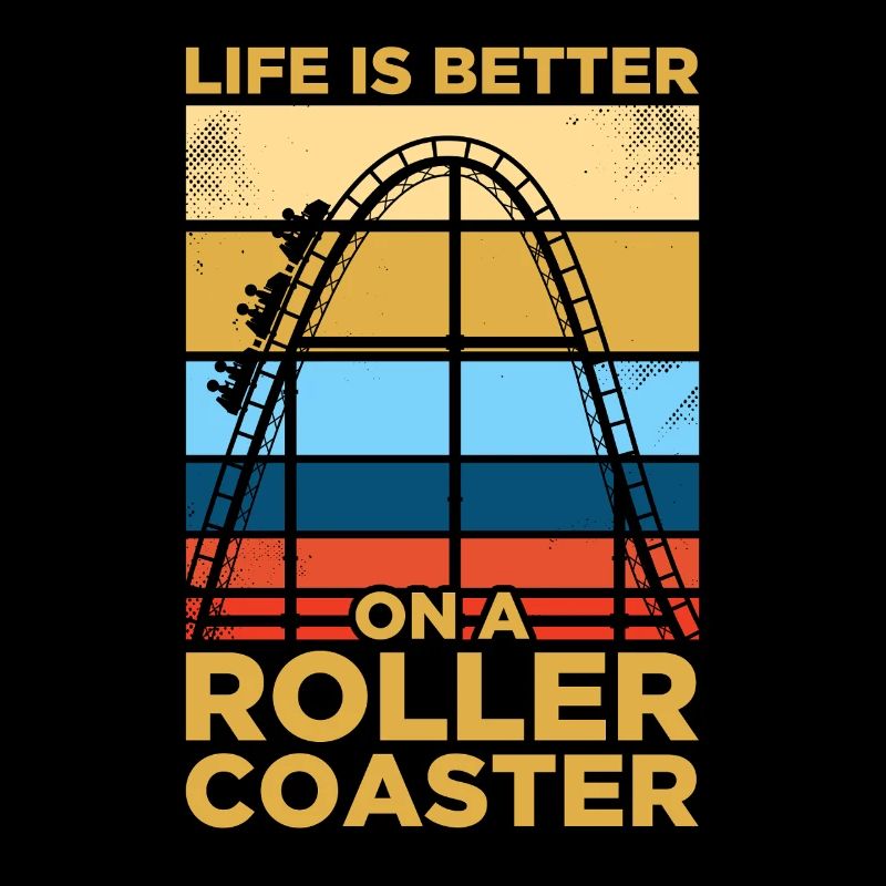 Life is better Amusement Park Coaster Roller Coaster