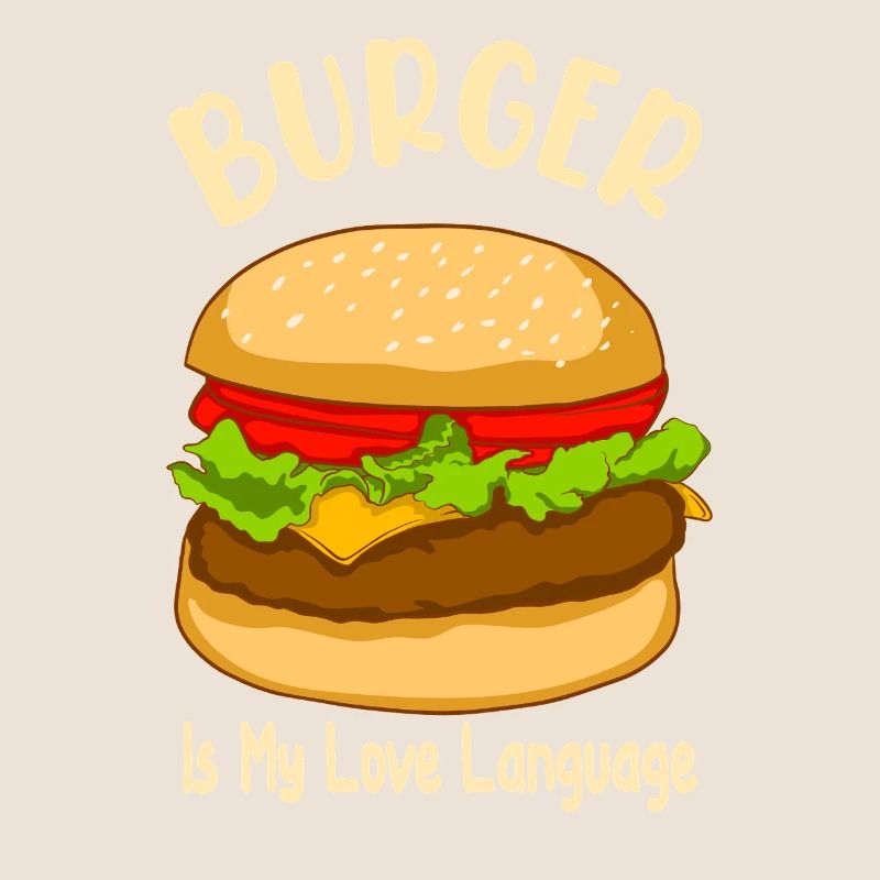 Burger is My Love Language - Food Design