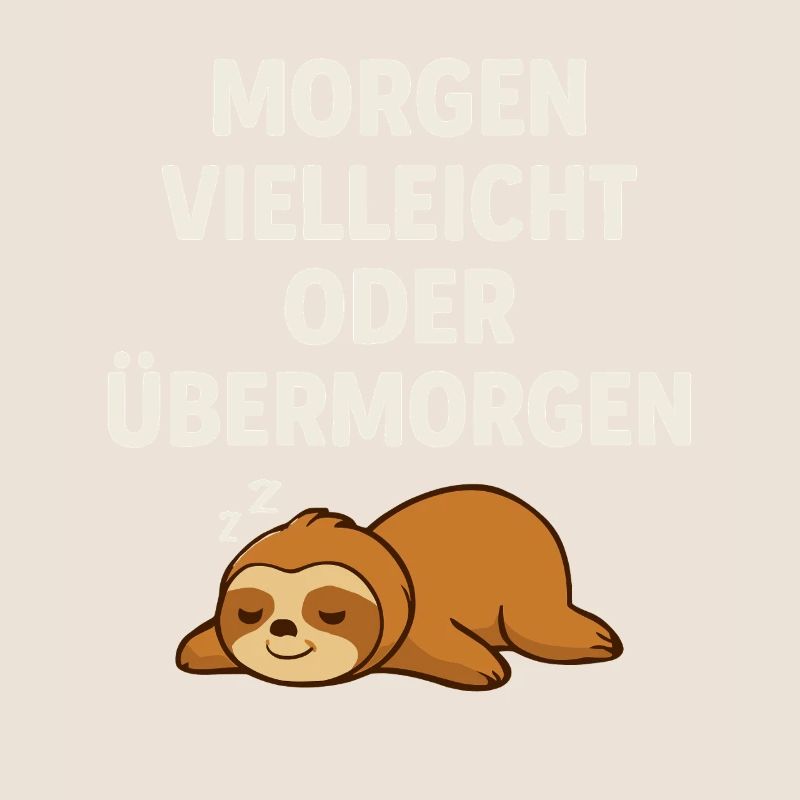 Morgen vielleicht oder übermorgen – Faultier