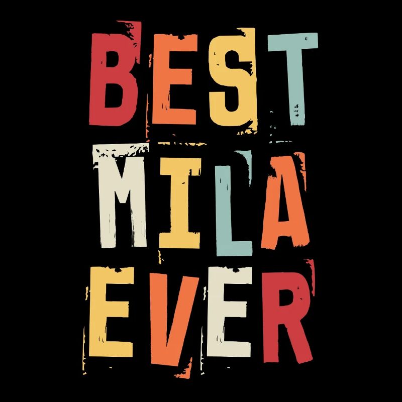 Best Mila Ever Retro First Name Text Saying