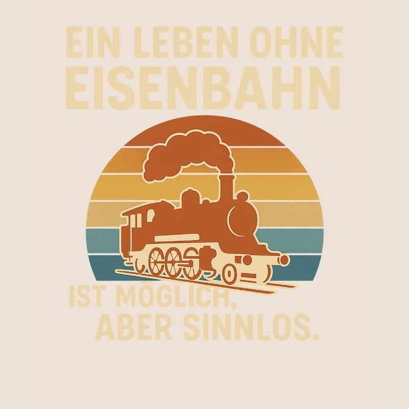 Eisenbahn Spruch Shirt – Ein Leben ohne Eisenbahn