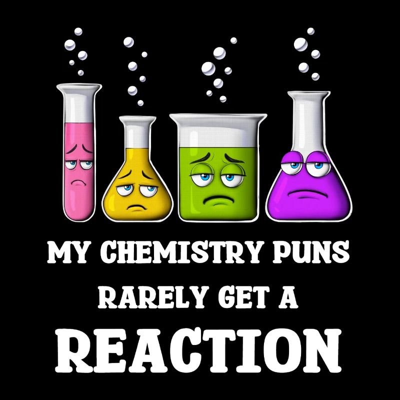 My Chemistry Puns Rarely Get Reaction