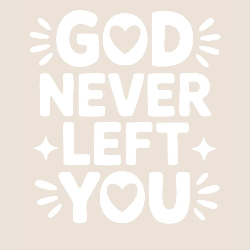God Never Left You Design