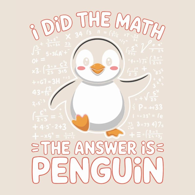 I Did The Math The Answer Is Penguin